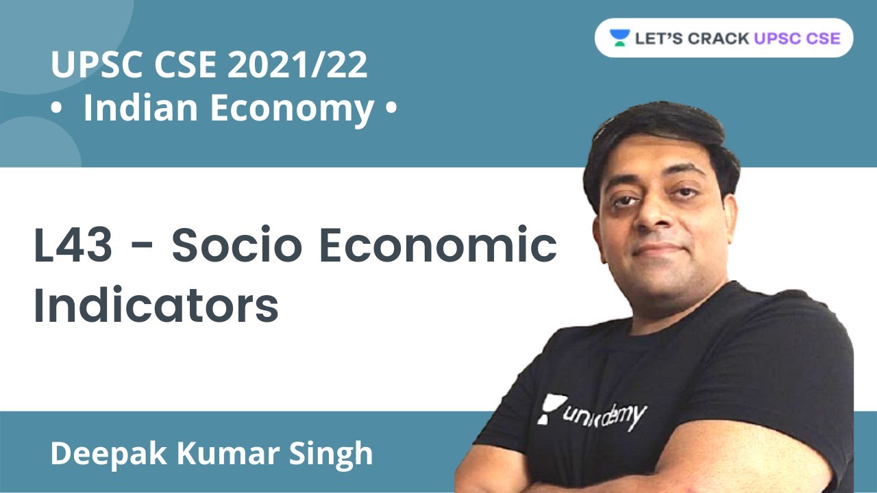 L43 - Socio Economic Indicators | Complete Indian Economy | UPSC CSE/IAS 2022
