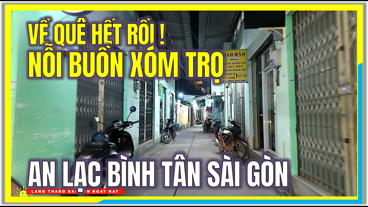 Về Quê Hết Rồi ! NỖI BUỒN XÓM TRỌ CÔNG NHÂN AN LẠC BÌNH TÂN | Vùng Ven Sài Gòn Ngày Nay