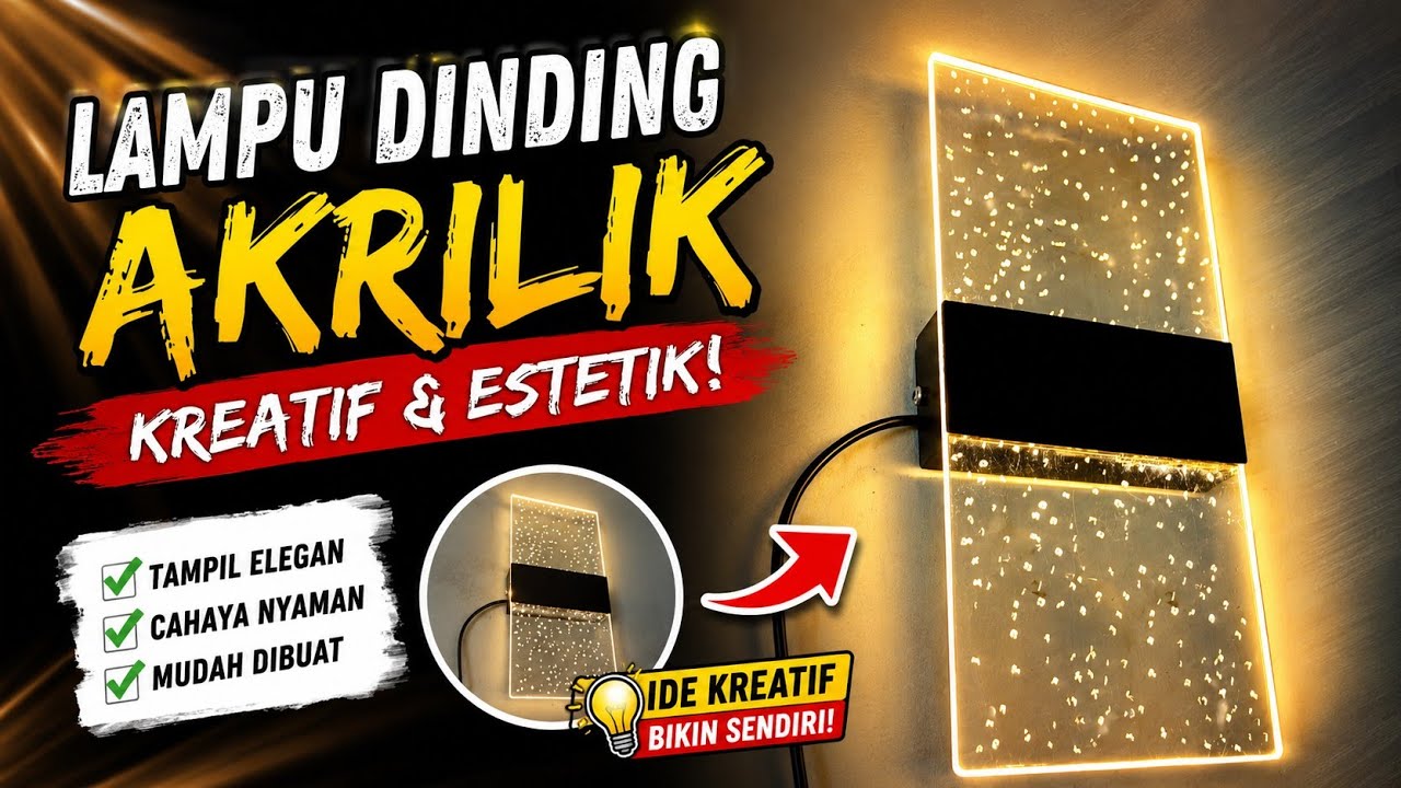 Cara Membuat Lampu Dinding dari Akrilik