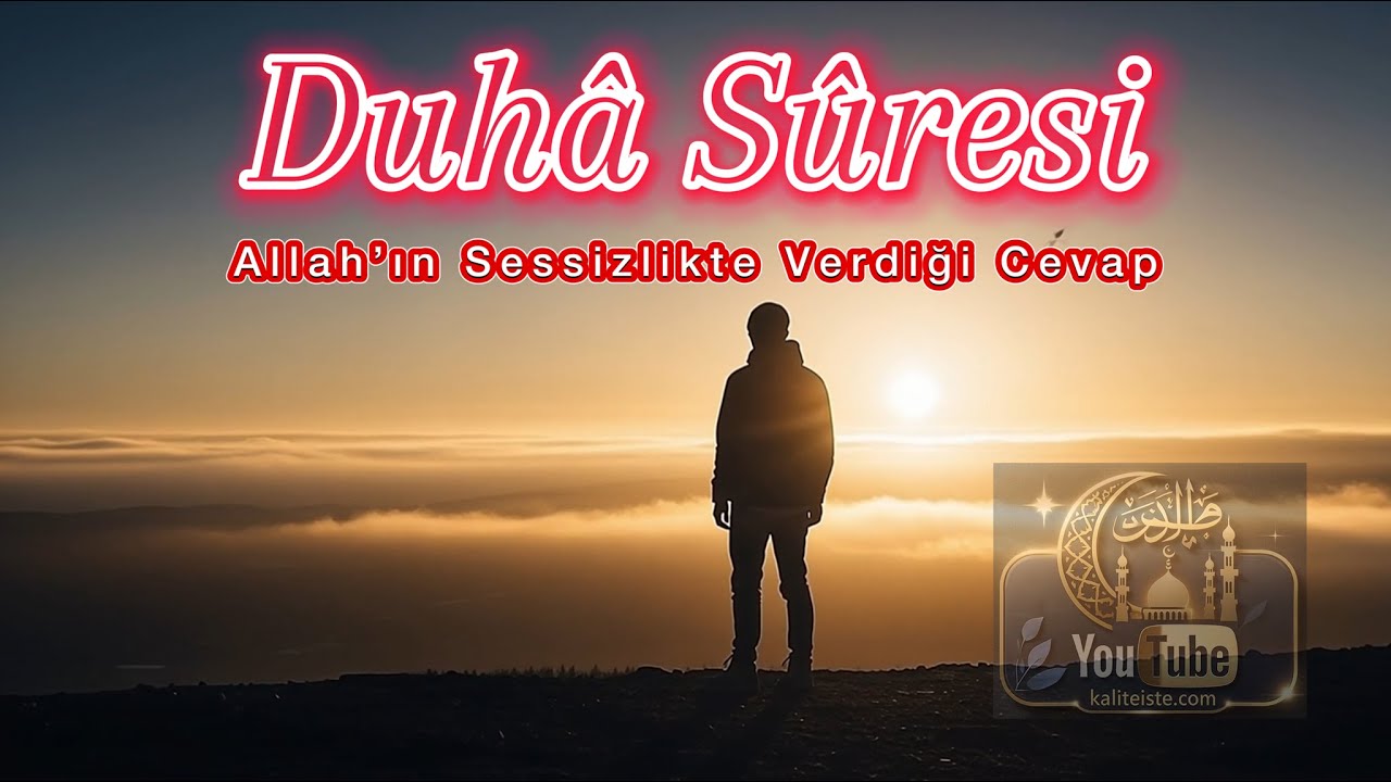 Duhâ Sûresi ile Allah’ın Sessizlikte Verdiği Cevap