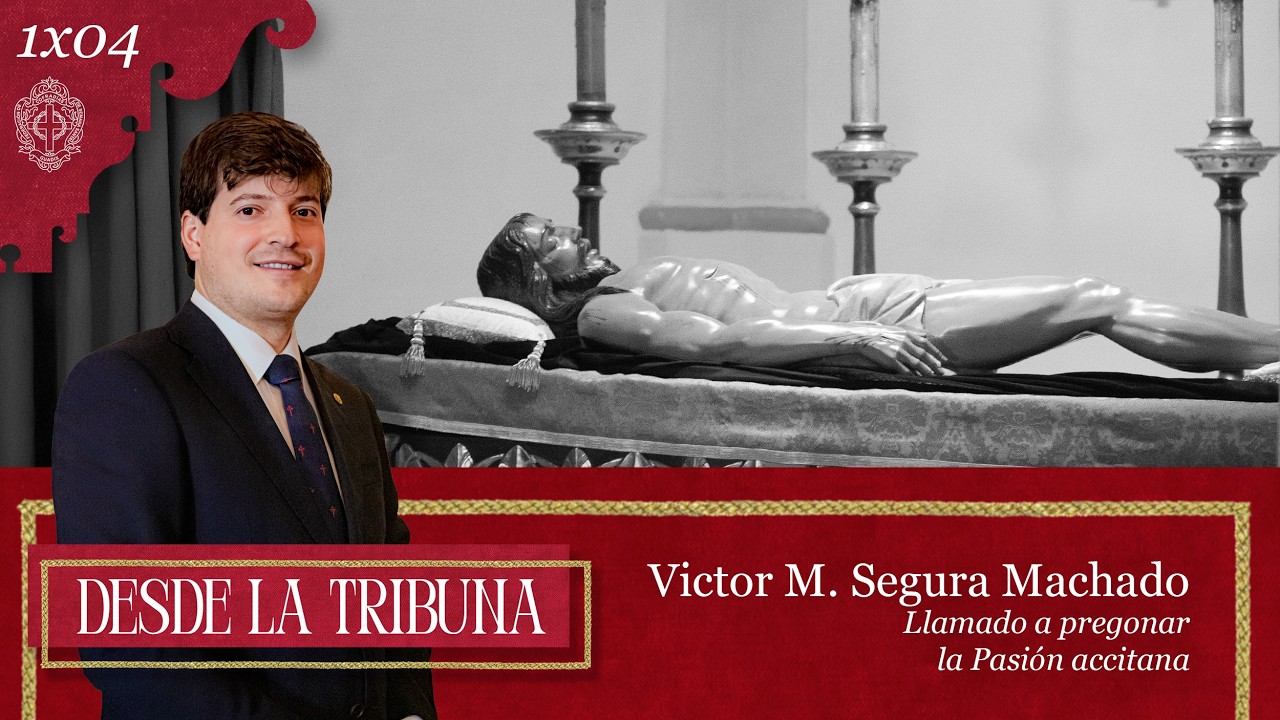 DESDE LA TRIBUNA | Capítulo 4 | Víctor Manuel Segura Machado | Semana Santa de Guadix