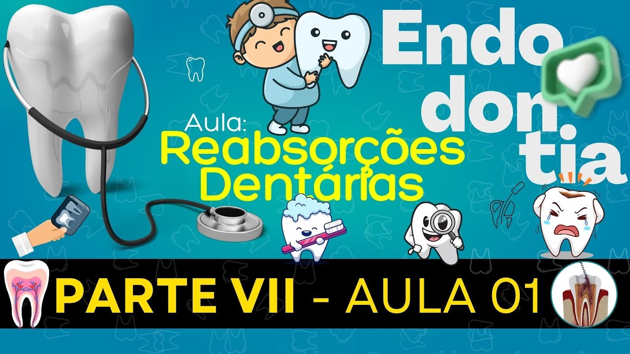 Endodontia VII /// AULA 01 - Reabsorções Dentárias