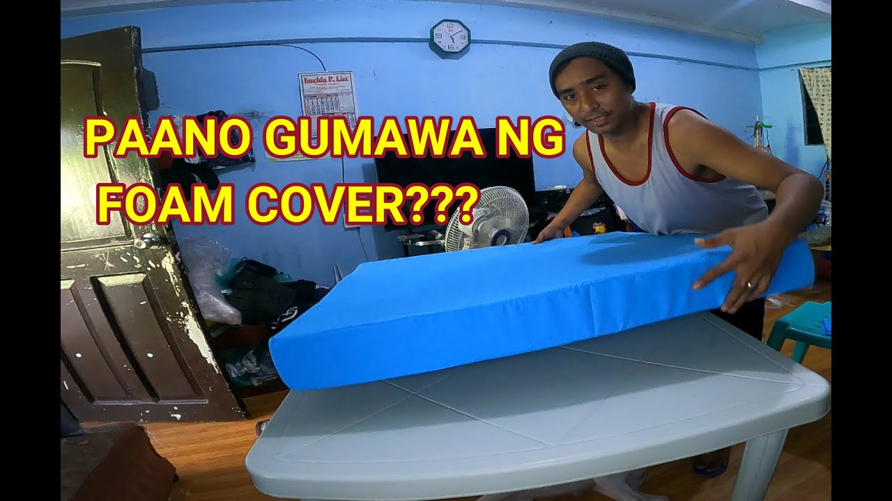 PAANO GUMAWA NG CUSTOMIZED FOAM COVER|CUT AND SEW