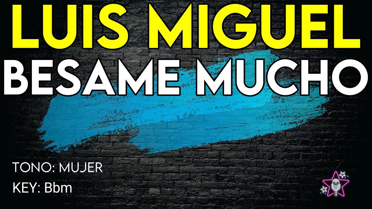 Luis Miguel - Bésame Mucho - Karaoke Instrumental - Mujer