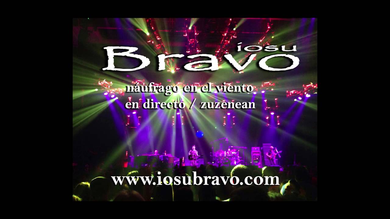 IOSU BRAVO-Náufrago en el viento  - (Audio En Directo)