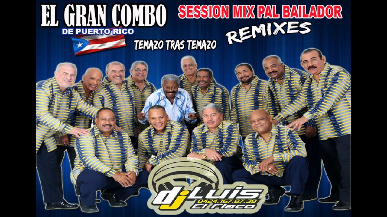 EL GRAN COMBO MIX - REMIXES - DJ LUIS EL FLACO - EL DE LOS TEMAZOS