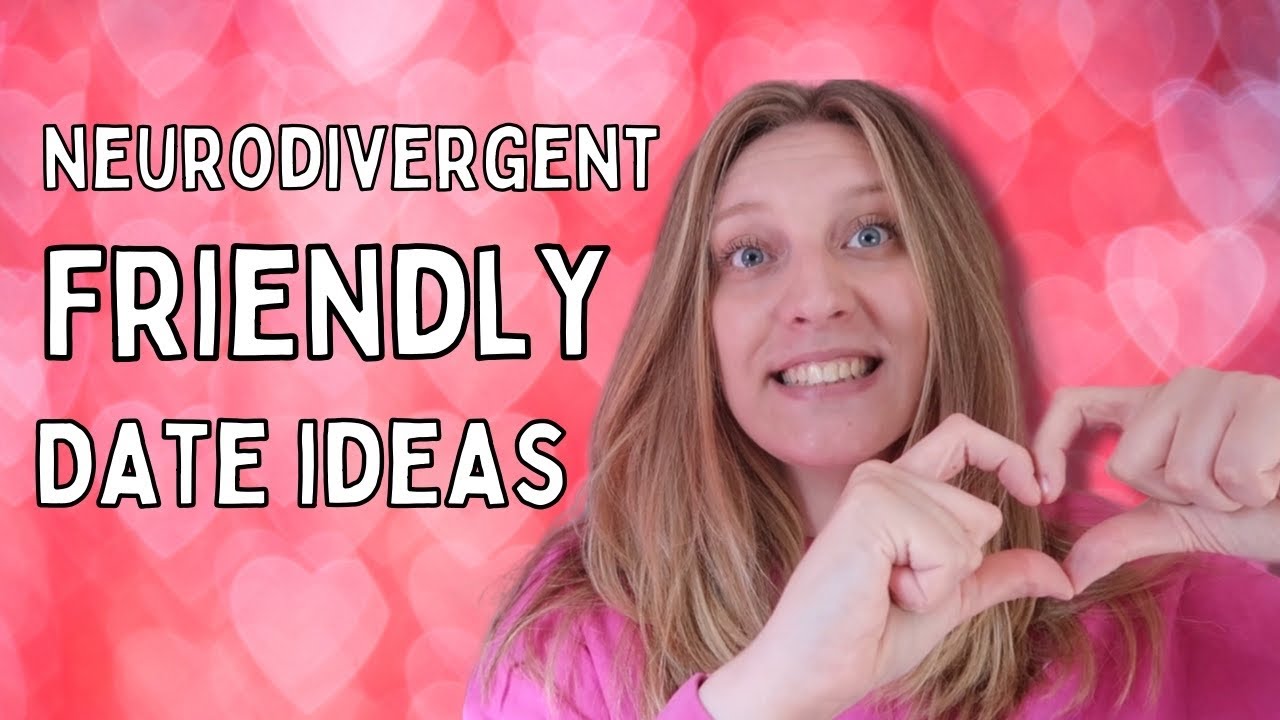 Neurodivergent FRIENDLY Date ideas❤️