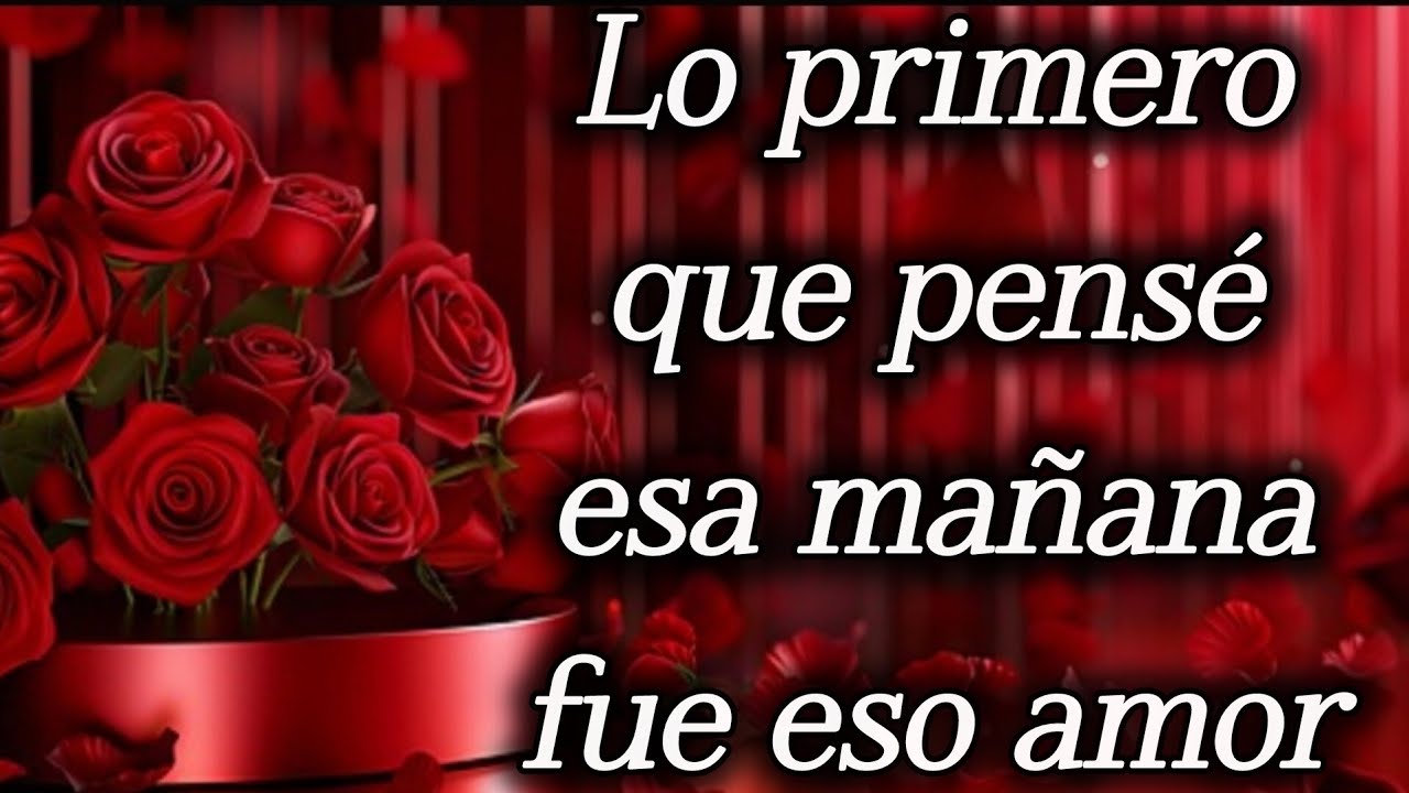 Lo primero que pensé esa mañana fue eso amor 