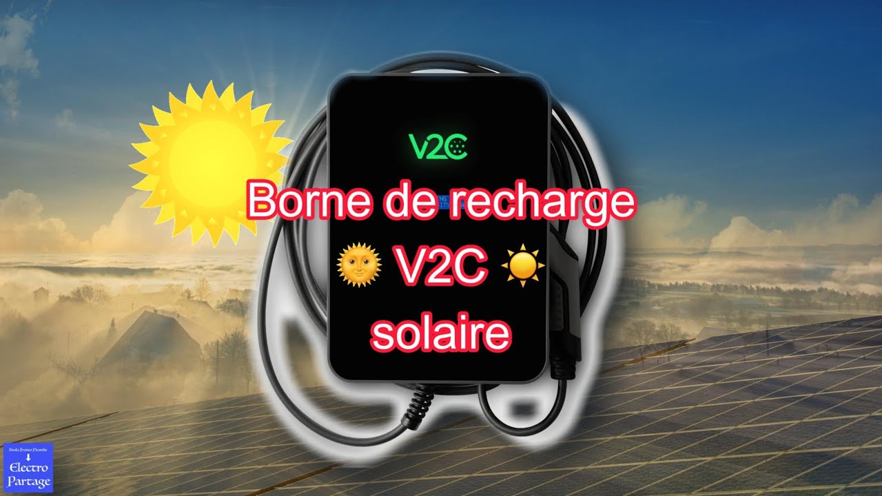 Borne de recharge ⚡️ V2C ☀️ solaire 🌞
