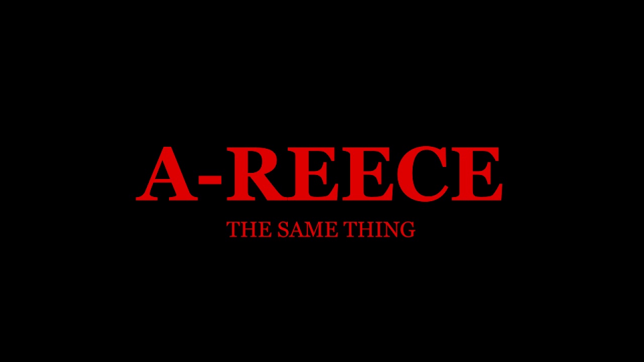 A-reece The Same Thing Song Lyrics #areece #thesamething #hiphop