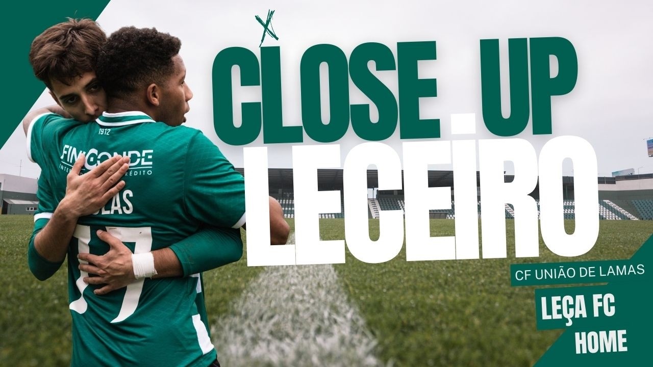 CLOSE UP LECEIRO - 18ª J | LEÇA FC X CF UNIÃO DE LAMAS