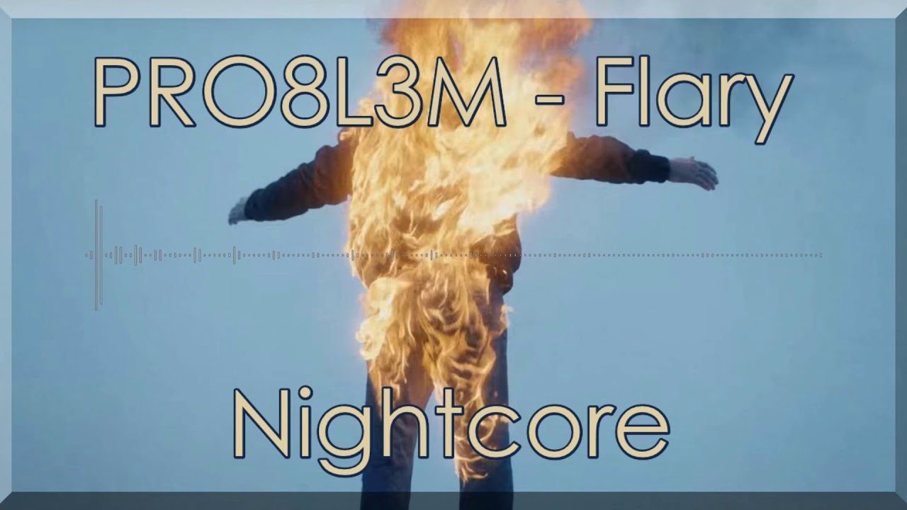 [ Nightcore ] PRO8L3M - Flary