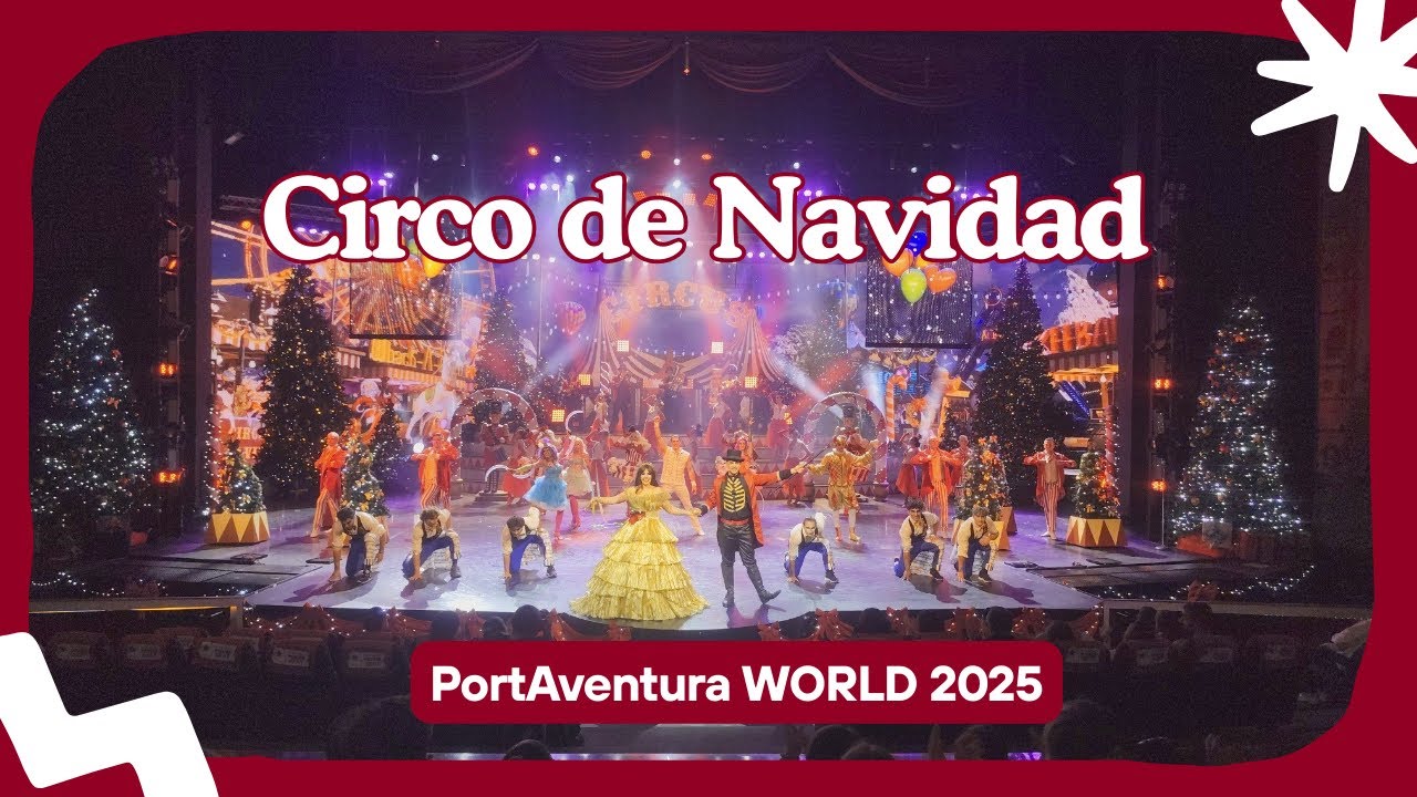 Circo de Navidad - PREMIER - 22/11/2025 - PortAventura WORLD 2025