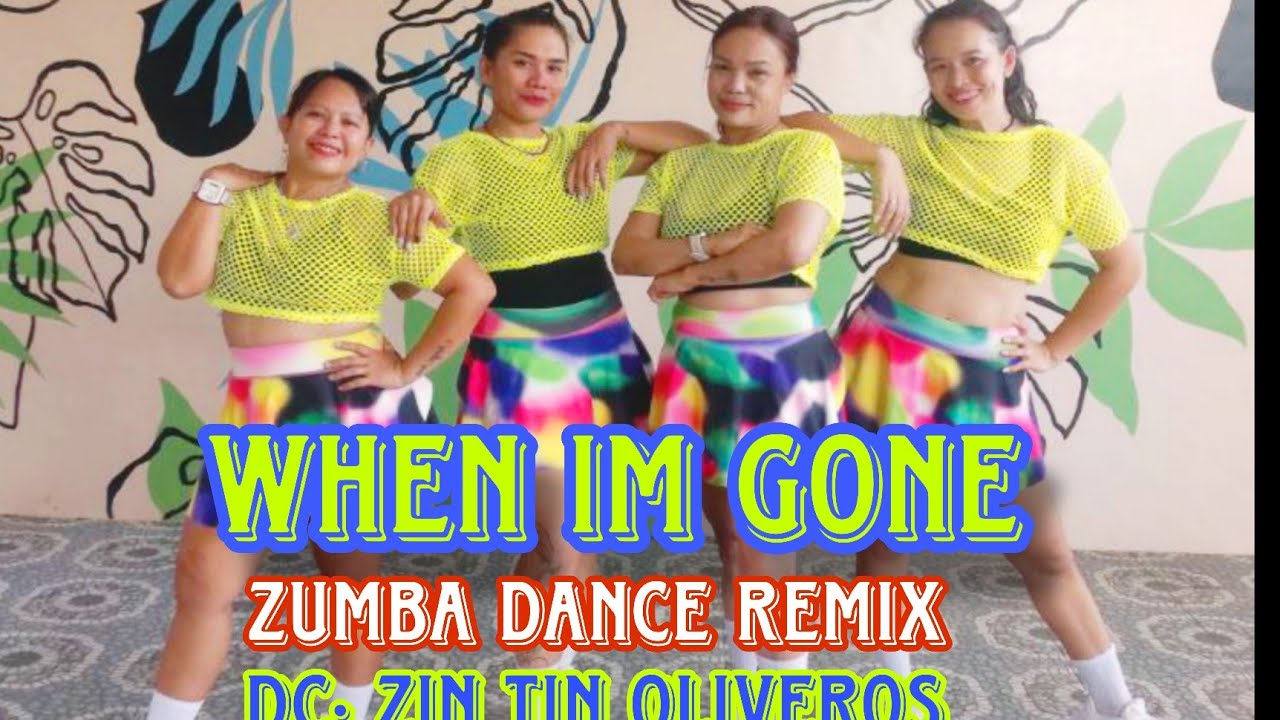 WHEN IM GONE | ZUMBA DANCE REMIX | DC BY: ZIN TIN OLIVEROS