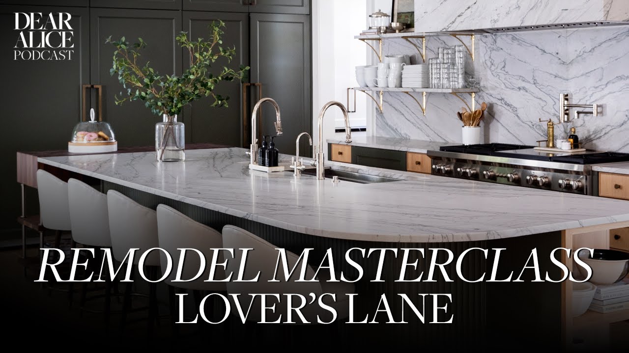 Remodel Masterclass | Lover's Lane: Timeless Home Makeover & Essential Design Tips