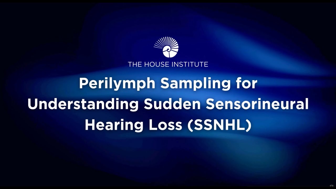 Perilymph Sampling for Understanding Sudden Sensorineural Hearing Loss (SSNHL)