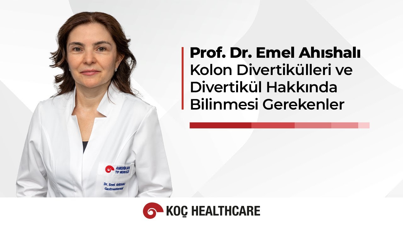 Divertikülit Hakkında Bilinmesi Gerekenler - Prof. Dr. Emel Ahıshalı
