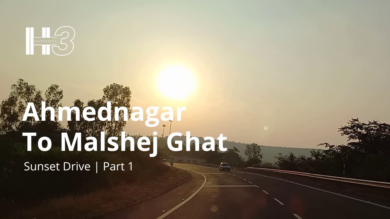 Ahmednagar to Malshej Ghat Sunset Drive | NH61 | Road Trip Part 1 | H3 Adventures