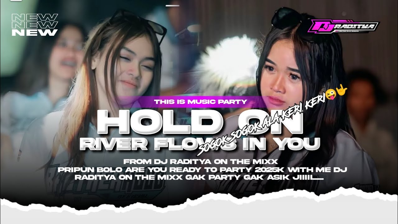 DJ HOLD ON X RIVER FLOWS ON YOU PARTY 