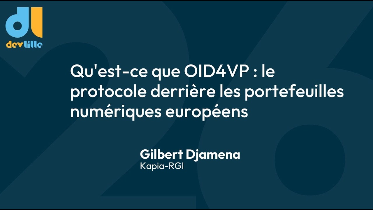 [DevLille 2026] OID4VP : Le protocole derri&egrave;re les portefeuilles num&eacute;riques europ&eacute;ens - Jour 2