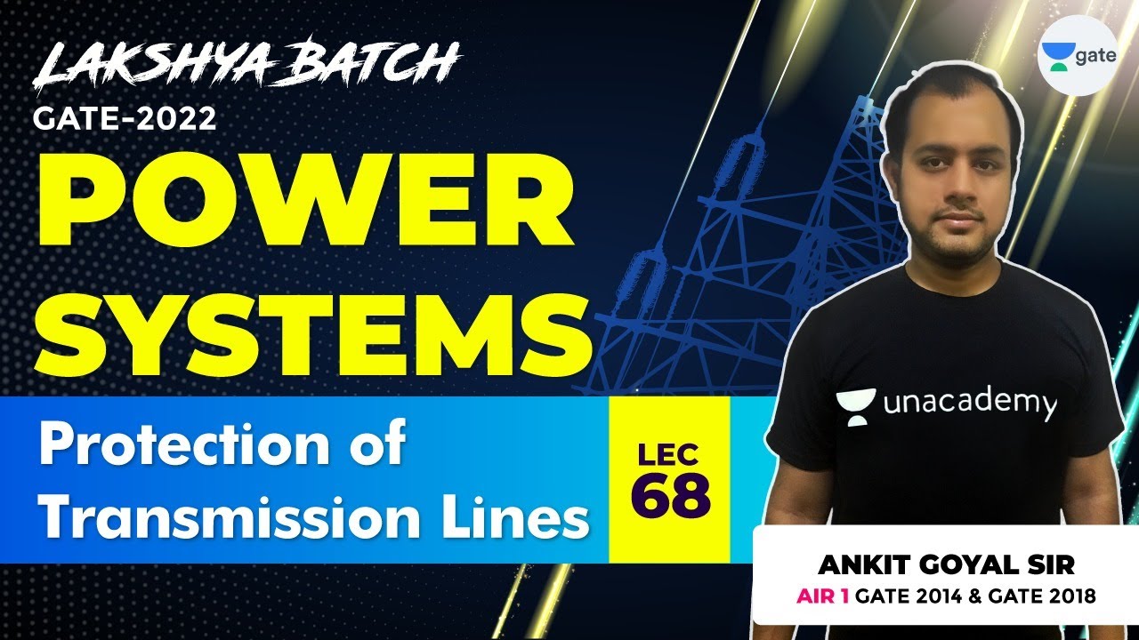 Protection of Transmission Lines | Lec 68 | Power Systems | Lakshya GATE-2022 Batch
