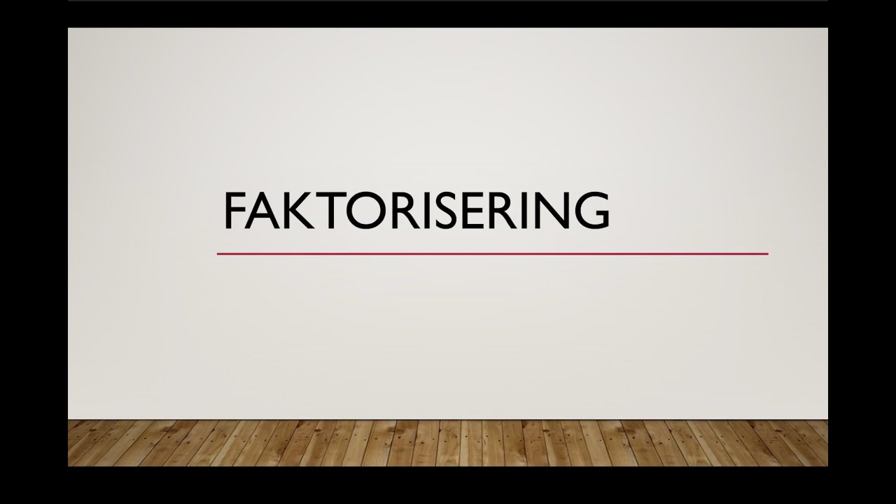 Gr. 9 Faktorisering (1)
