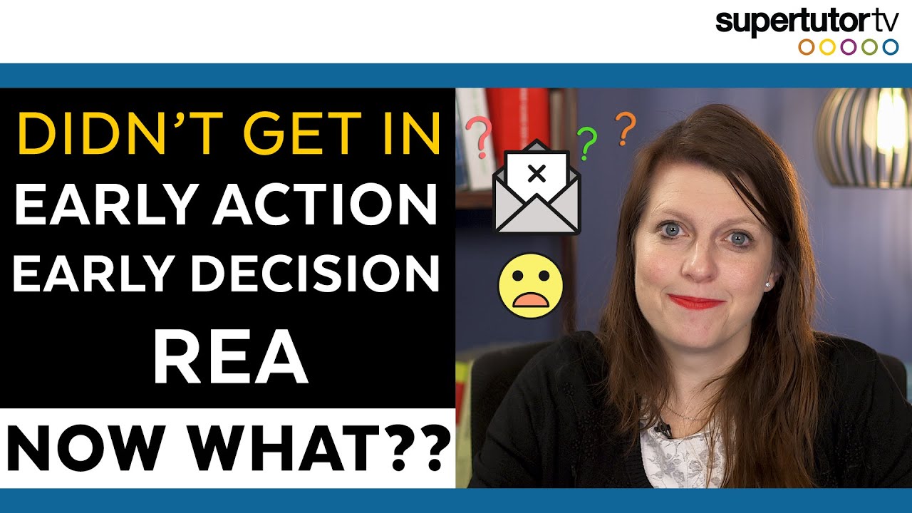 Didn't Get In: Early Action, Early Decision, REA? NOW WHAT??