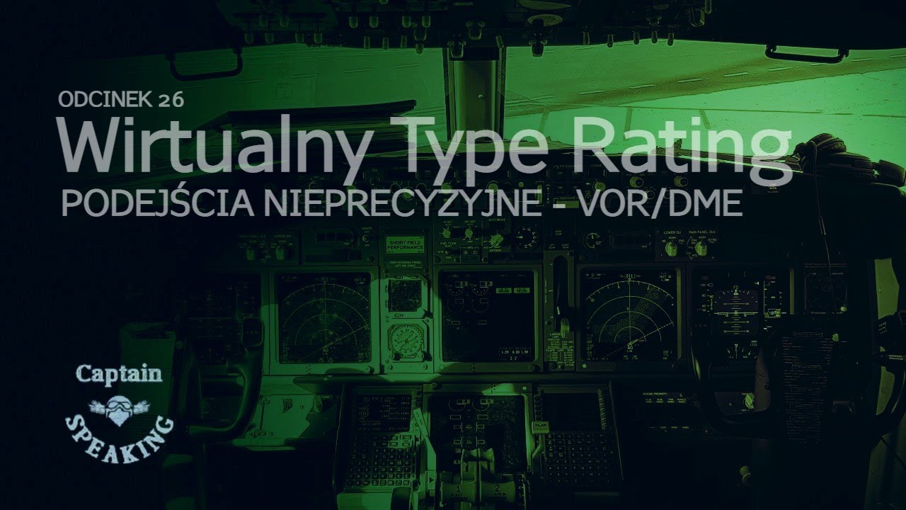 Captain Speaking - Wirtualny Type Rating Boeing 737 - Odc. 26 - Podejście VOR/DME