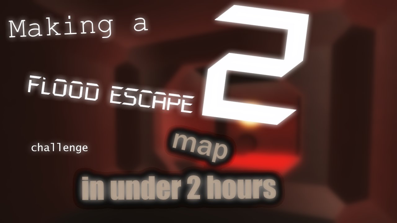 Making a Flood Escape 2 map in under 2 hours (challenge)