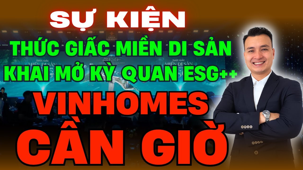 Sự Kiện: Thức Giấc Miền Di Sản Khai Mở Kỳ Quan ESG++ VINHOMES CẦN GIỜ - Vinhomes Green Paradise
