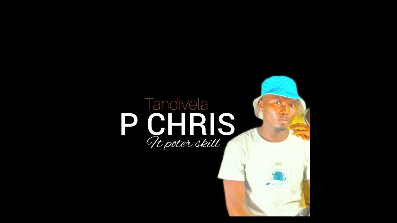 P Chris ft poter skill -_-Tandivela prod by. johgan Record
