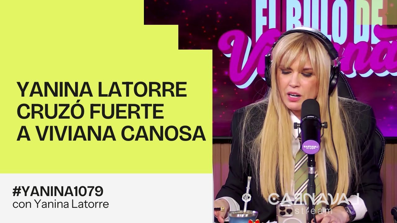Yanina Latorre cruzó fuerte a Viviana Canosa | #Yanina1079