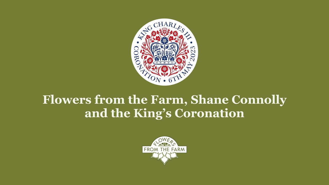 Flowers from the Farm, Shane Connolly and the King's Coronation