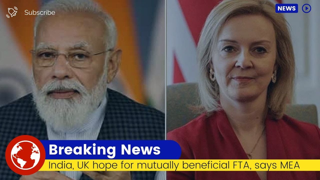 India, UK hope for mutually beneficial FTA, says MEA