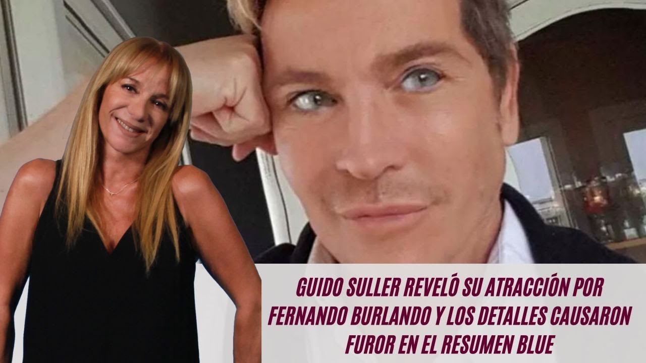 Guido Suller contó su atracción por Fernando Burlando y los detalles alteraron el Resumen Blue