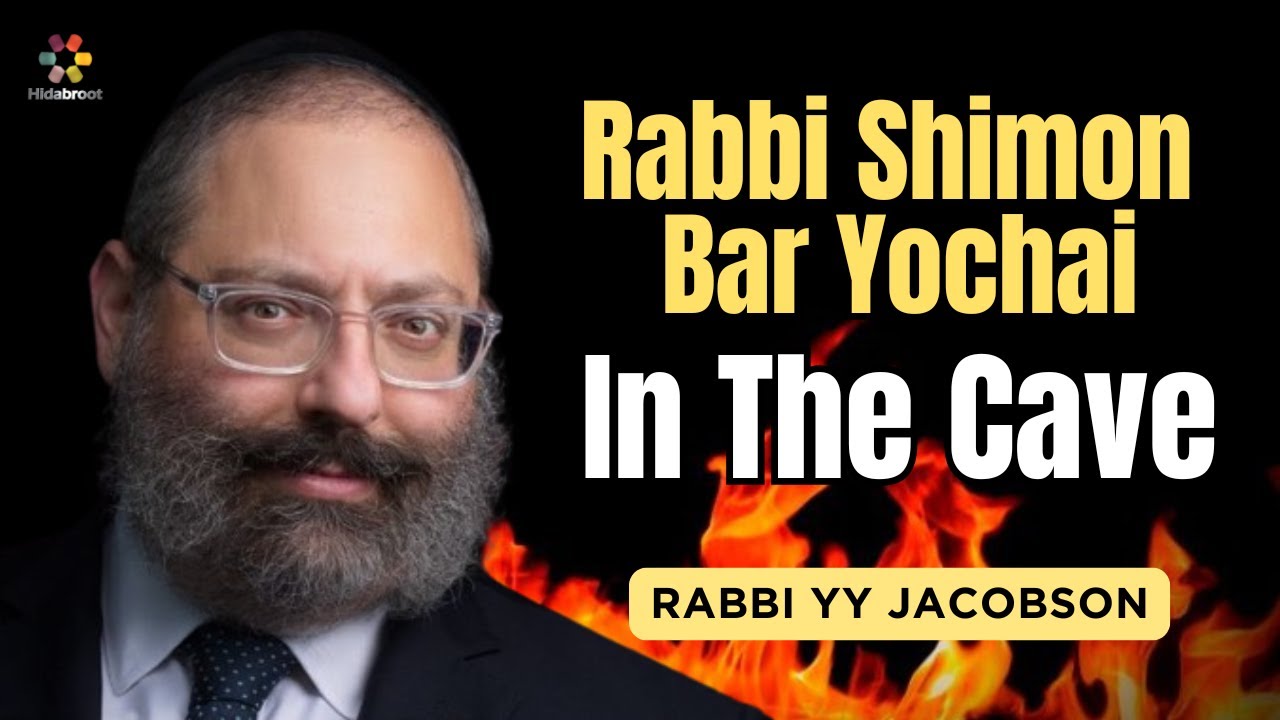 What Rabbi Shimon Bar Yochai Discovered in the Cave - Rabbi YY Jacobson