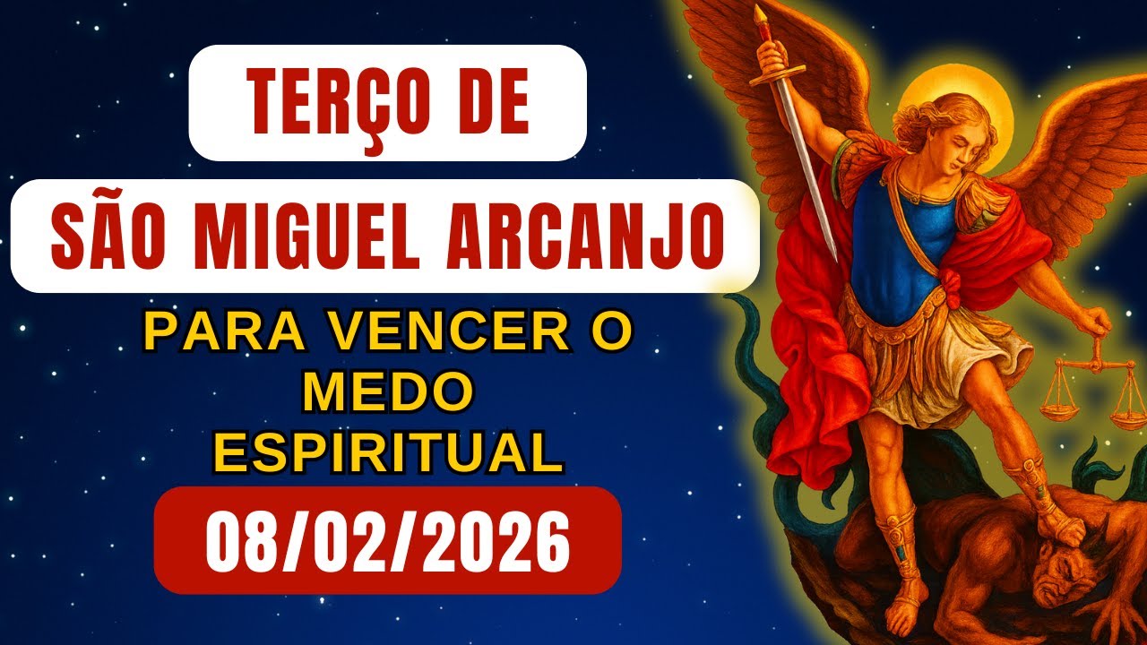 Terço de São Miguel Arcanjo, DOMINGO 08/02/2026 - para Vencer o Medo Espiritual - Terço de Hoje