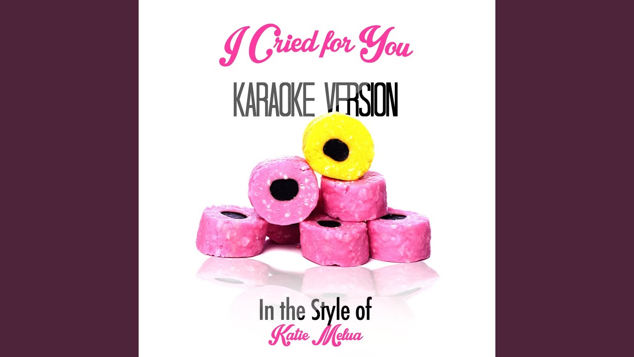 I Cried for You (In the Style of Katie Melua) (Karaoke Version)