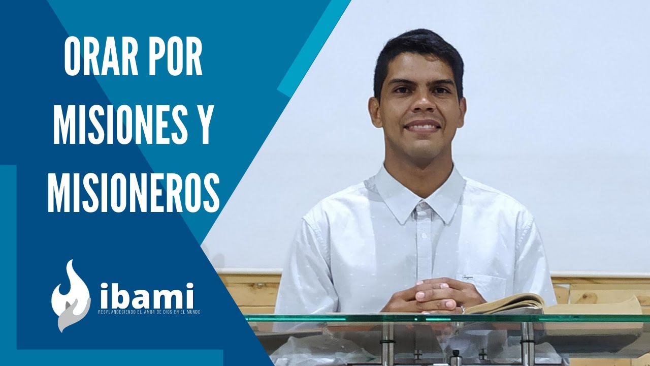 ORAR POR MISIONES Y MISIONEROS | IBAMI