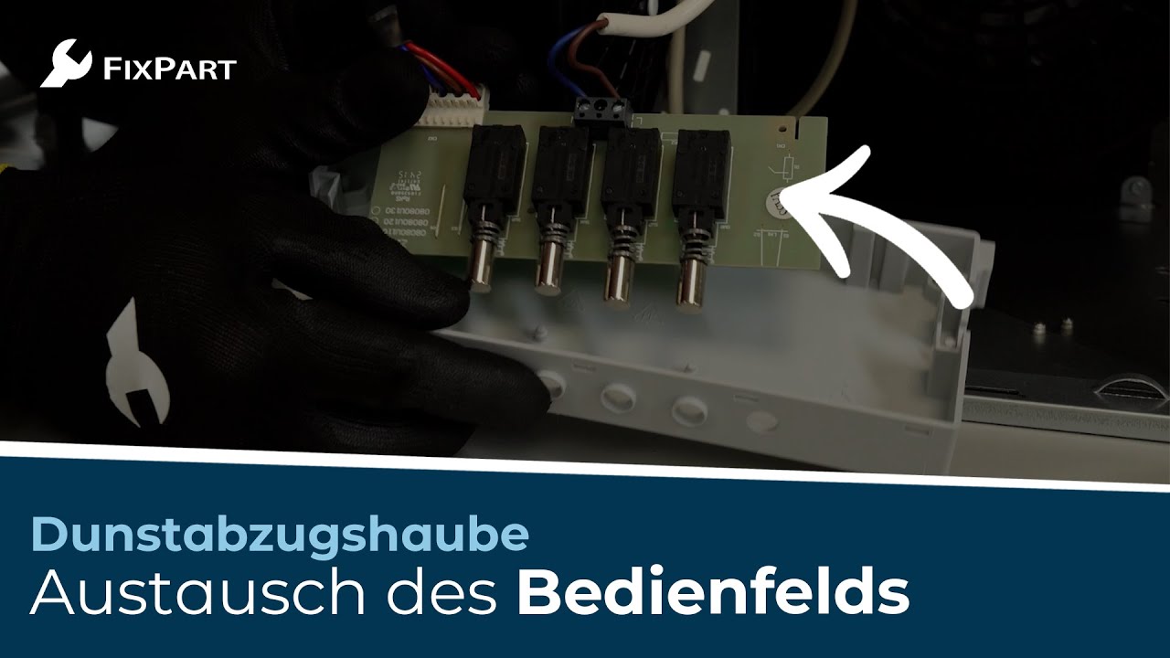Wie ersetze ich das Bedienfeld meiner Dunstabzugshaube? - FixPart