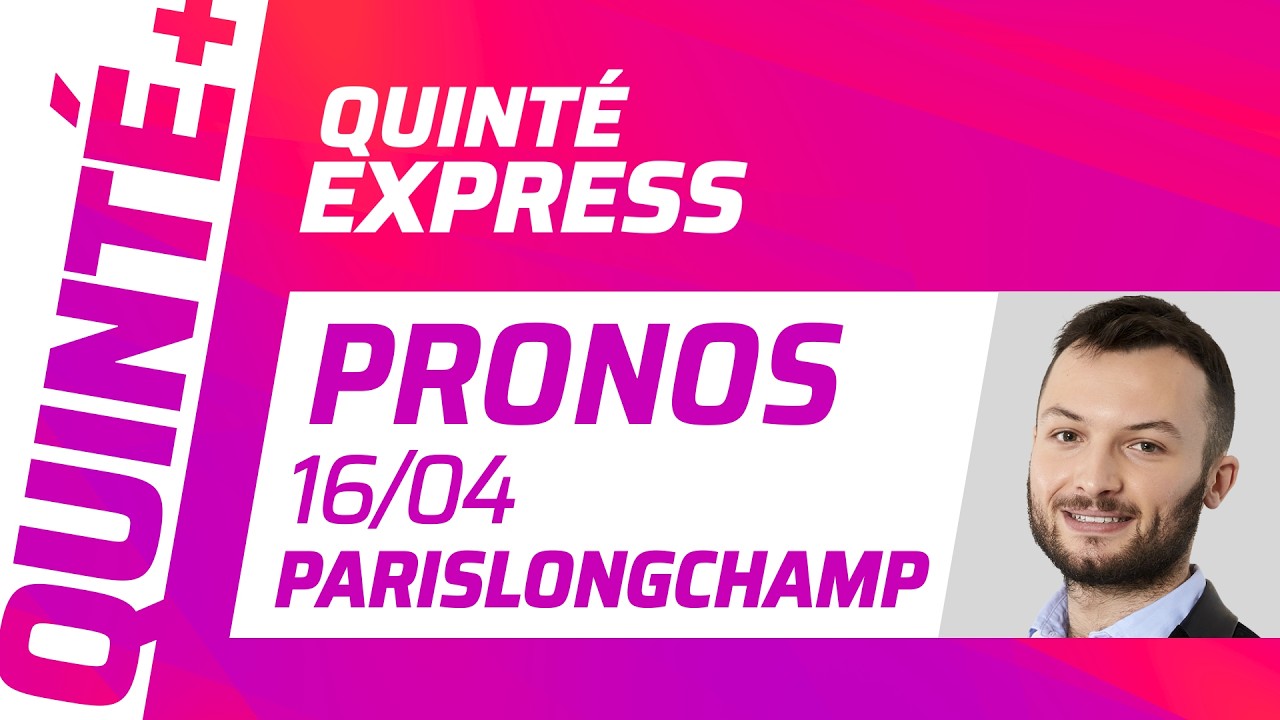 PRONOSTICS QUINT&Eacute;+ DU 16 AVRIL &Agrave; ParisLongchamp : QUINT&Eacute; EXPRESS