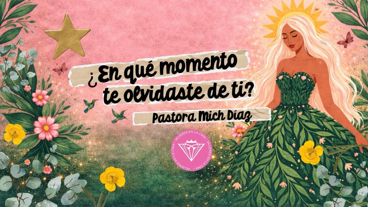 EN QUE MOMENTO TE OLVIDASTE DE TI/ pastora Mich Díaz 
