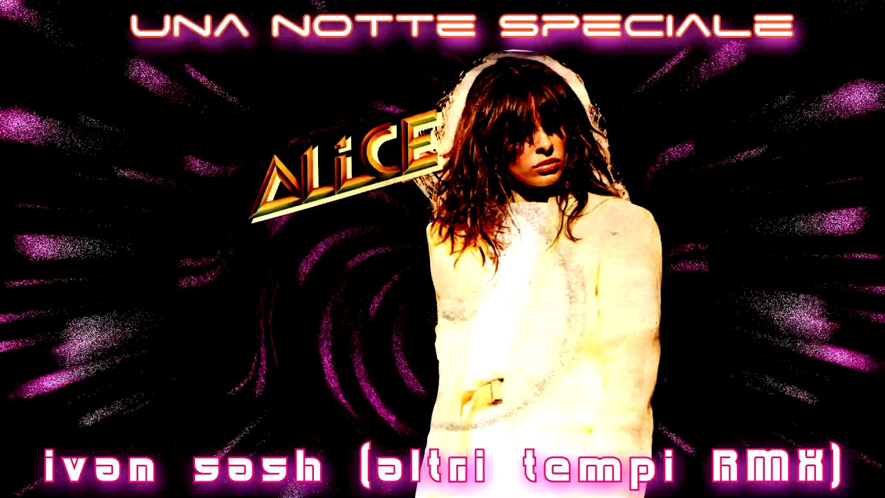 Alice   una notte speciale  (altri tempi remix )