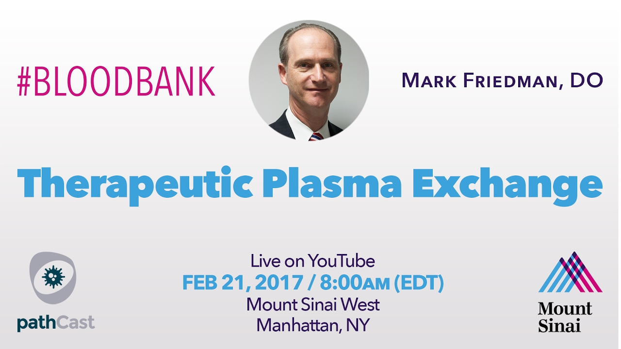 Therapeutic plasma exchange - Dr. Friedman (Mount Sinai) #TRANSFUSIONMEDICINE