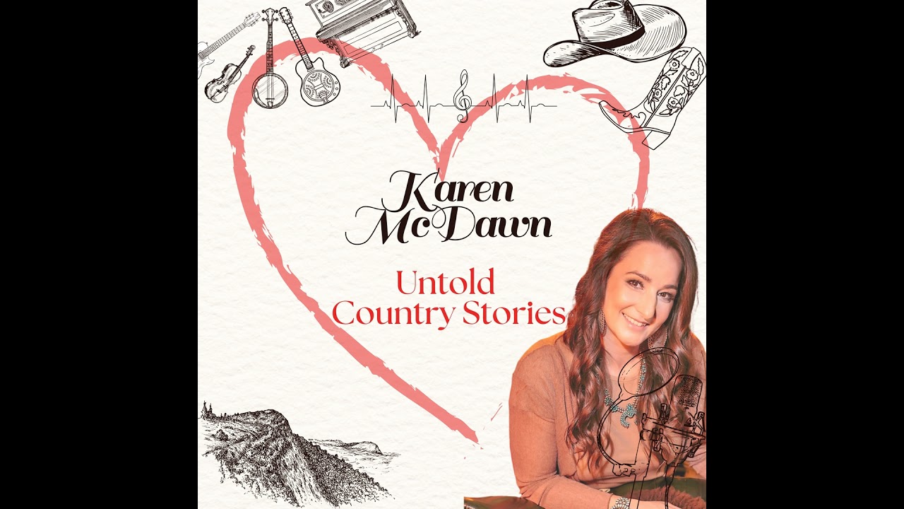 Untold Country Stories - Sassy Holzinger & Karen McDawn - Episode 2
