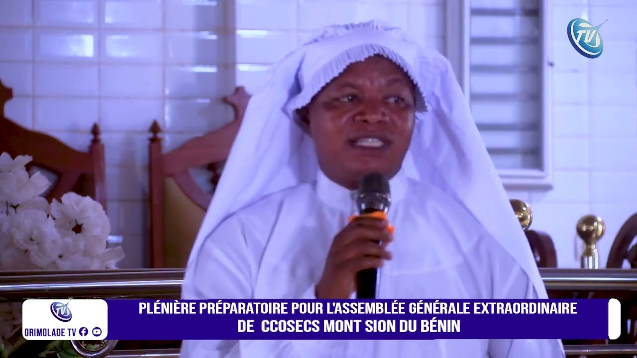 PLÉNIÈRE PRÉPARATOIRE DE L'ASSEMBLÉE GÉNÉRALE EXTRAORDINAIRE DE CCOSECS MON SION DU BÉNIN 