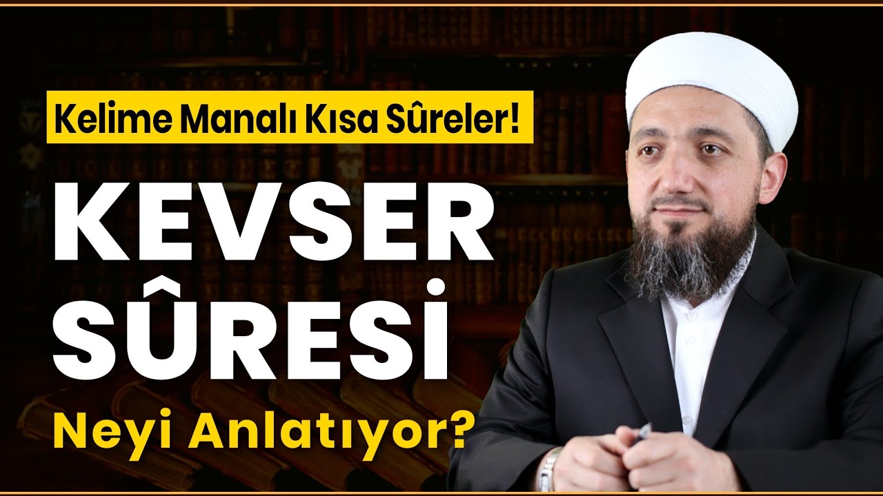 Kırık Manalı KEVSER SÛRESİ Tefsiri | Kısa Sûreler