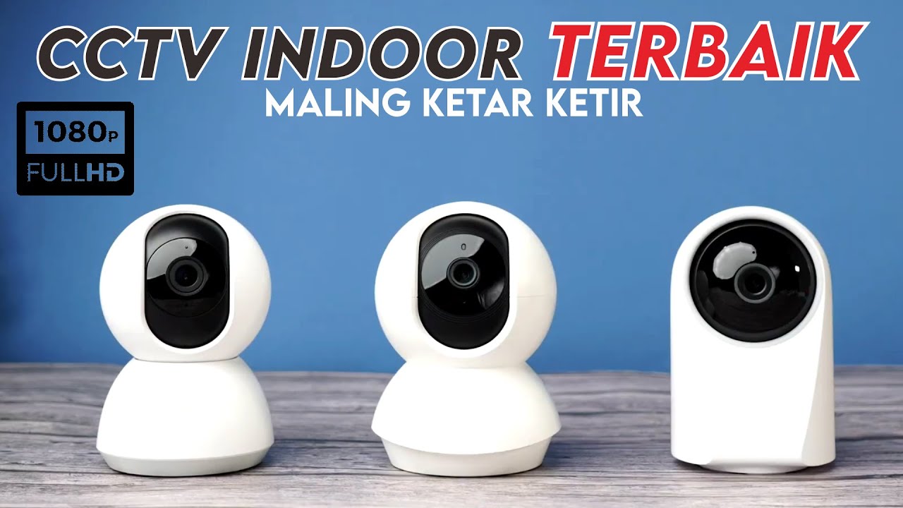 Rekomendasi KAMERA CCTV INDOOR TERBAIK 2026 Bikin Maling Ketar-ketir!