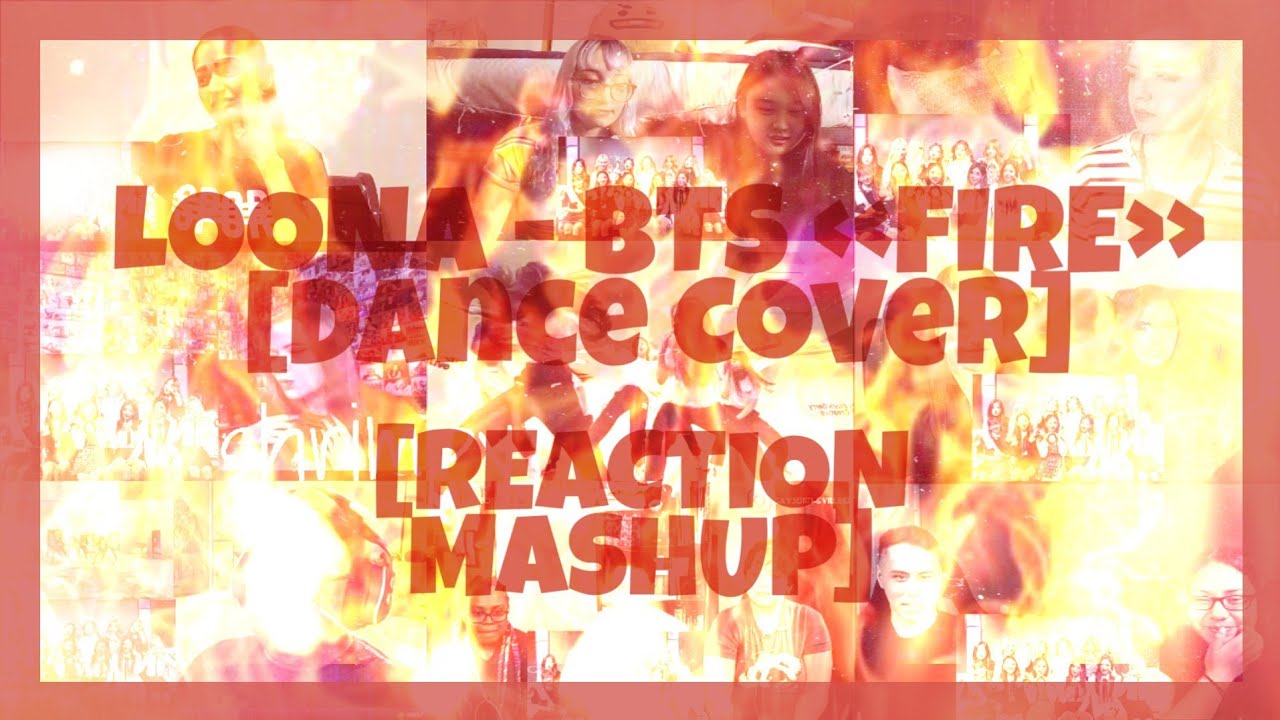 LOONA - BTS «FIRE» [Dance Cover] – REACTION MASHUP