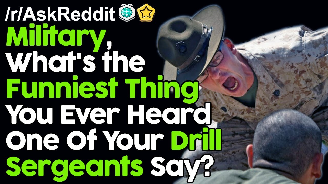 Military, What's The Funniest Thing You Ever Heard One of Your Drill Sergeants Say? r/AskReddit